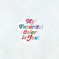 My Favorite Color is You
